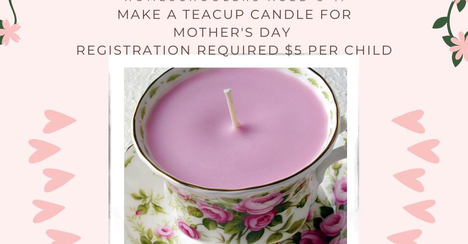 Homeschoolers Create a Teacup Candle for Mother's Day
